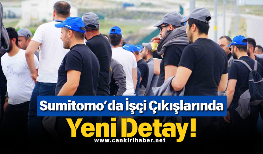 Sumitomo’da İşçi Çıkışlarında Yeni Detay!