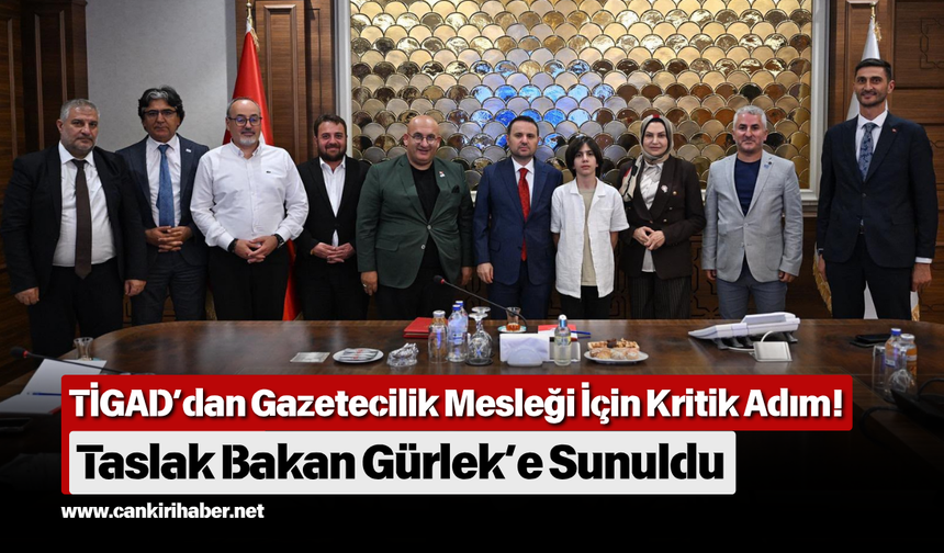TİGAD’dan Gazetecilik Mesleği İçin Kritik Adım! Taslak Bakan Gürlek’e Sunuldu