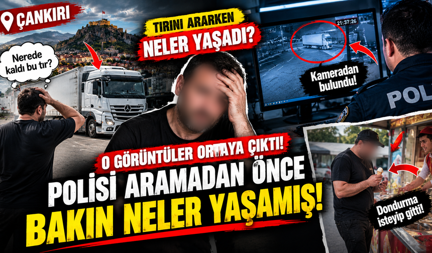 Tırını Ararken Neler Yaşadı? O Görüntüler Ortaya Çıktı! Polisi Aramadan Önce Bakın Neler Yaşamış!