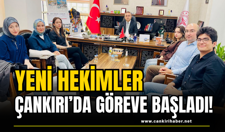 Yeni Hekimler Çankırı’da Göreve Başladı!