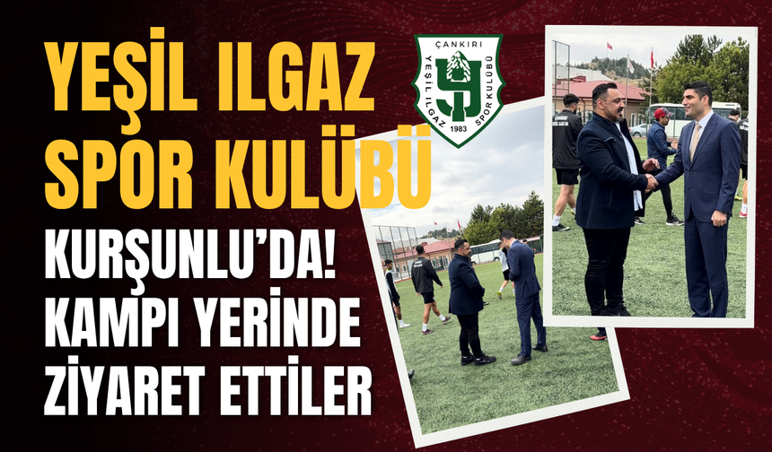 Yeşil Ilgaz Spor Kulübü Kurşunlu'da! Kampı Yerinde Ziyaret Ettiler