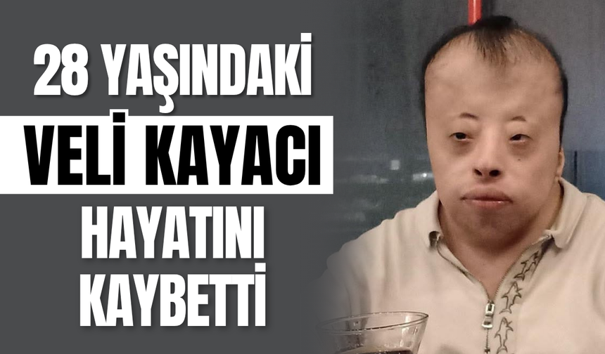 28 Yaşındaki Veli Kayacı Hayatını Kaybetti
