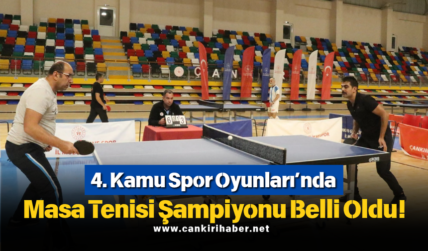 4. Kamu Spor Oyunları’nda Masa Tenisi Şampiyonu Belli Oldu!