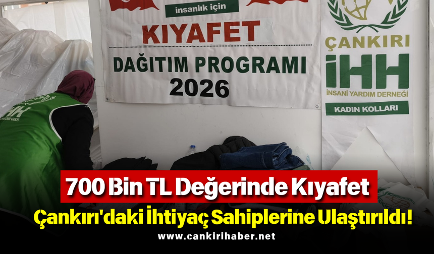 700 Bin TL Değerinde Kıyafet Çankırı'daki İhtiyaç Sahiplerine Ulaştırıldı!