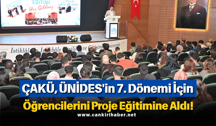 ÇAKÜ, ÜNİDES&amp;#039;in 7. Dönemi İçin Öğrencilerini Proje Eğitimine Aldı!