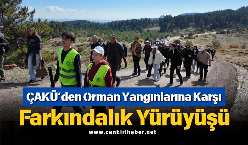 ÇAKÜ’den Orman Yangınlarına Karşı Farkındalık Yürüyüşü