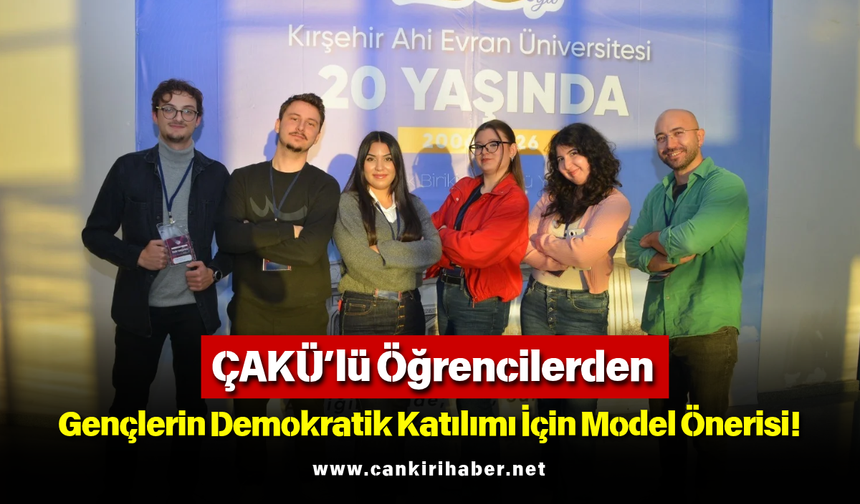 ÇAKÜ’lü Öğrencilerden Gençlerin Demokratik Katılımı İçin Model Önerisi!