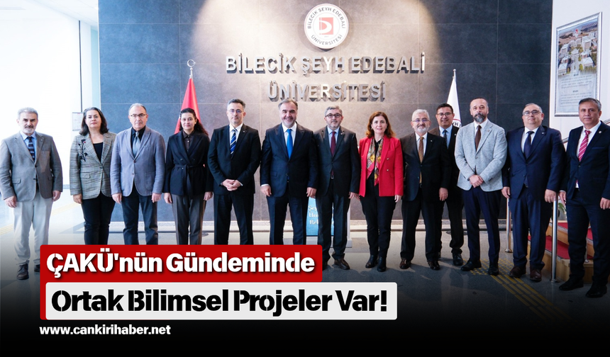 ÇAKÜ'nün Gündeminde Ortak Bilimsel Projeler Var!