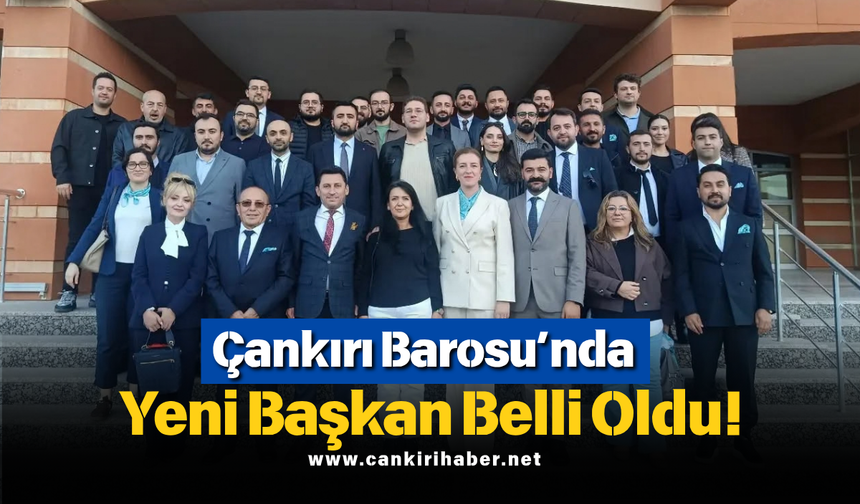 Çankırı Barosu’nda Yeni Başkan Belli Oldu!