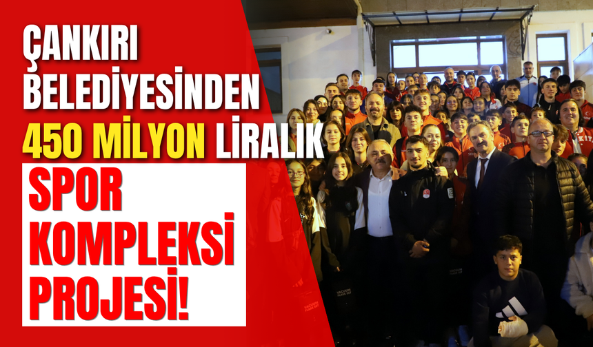 Çankırı Belediyesinden 450 Milyon Liralık Spor Kompleksi Projesi!