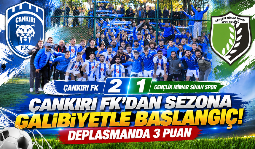 Çankırı FK’dan Sezona Galibiyetle Başlangıç! Deplasmanda 3 Puan