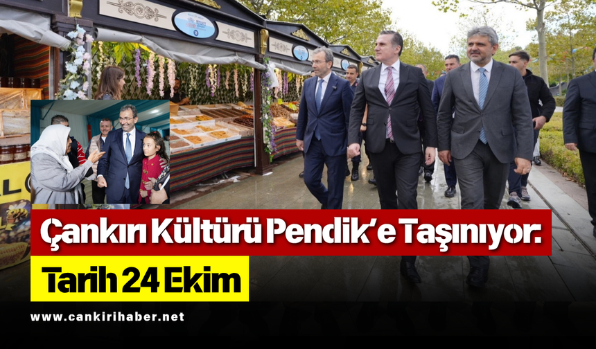 Çankırı Kültürü Pendik’e Taşınıyor: Tarih 24 Ekim