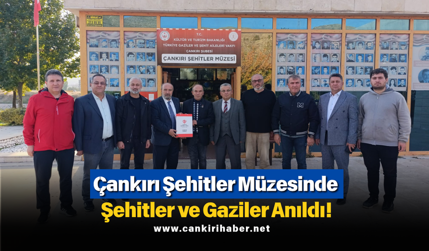Çankırı Şehitler Müzesinde Şehitler ve Gaziler Anıldı!
