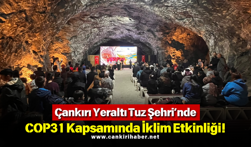 Çankırı Yeraltı Tuz Şehri’nde COP31 Kapsamında İklim Etkinliği!