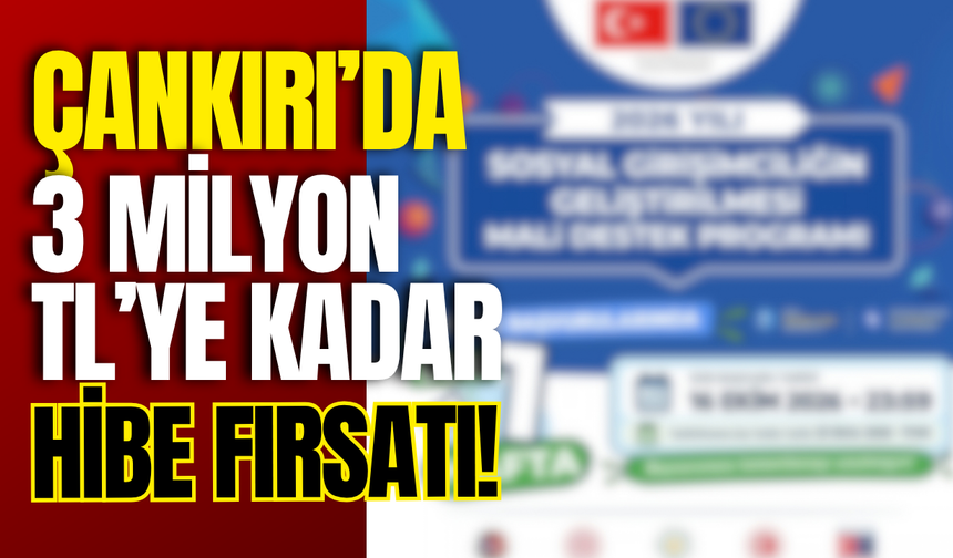 Çankırı’da 3 Milyon TL’ye Kadar Hibe Fırsatı!