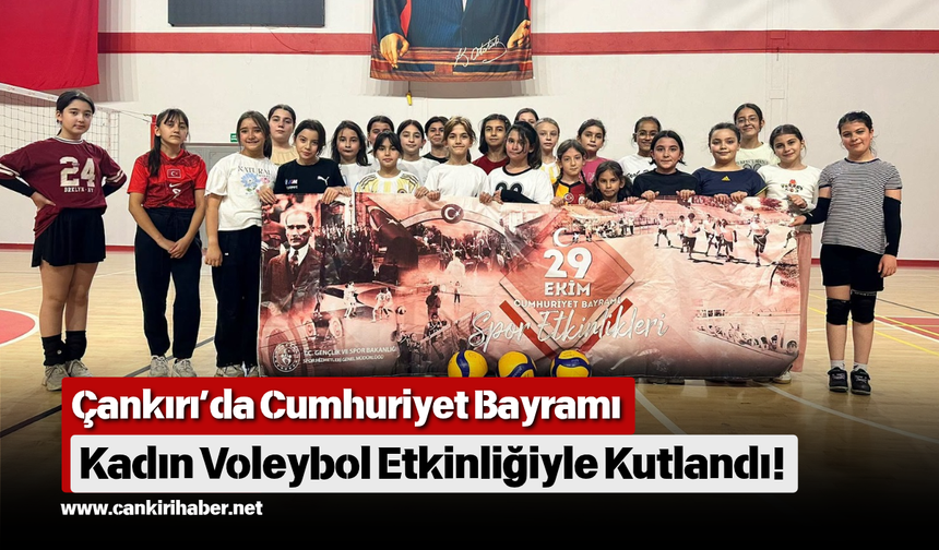 Çankırı’da Cumhuriyet Bayramı Kadın Voleybol Etkinliğiyle Kutlandı!