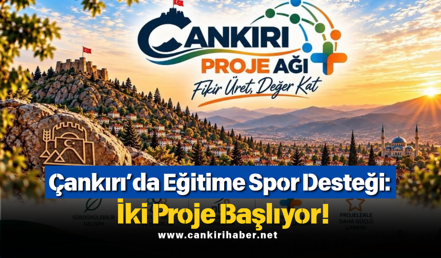 Çankırı’da Eğitime Spor Desteği: İki Proje Başlıyor!