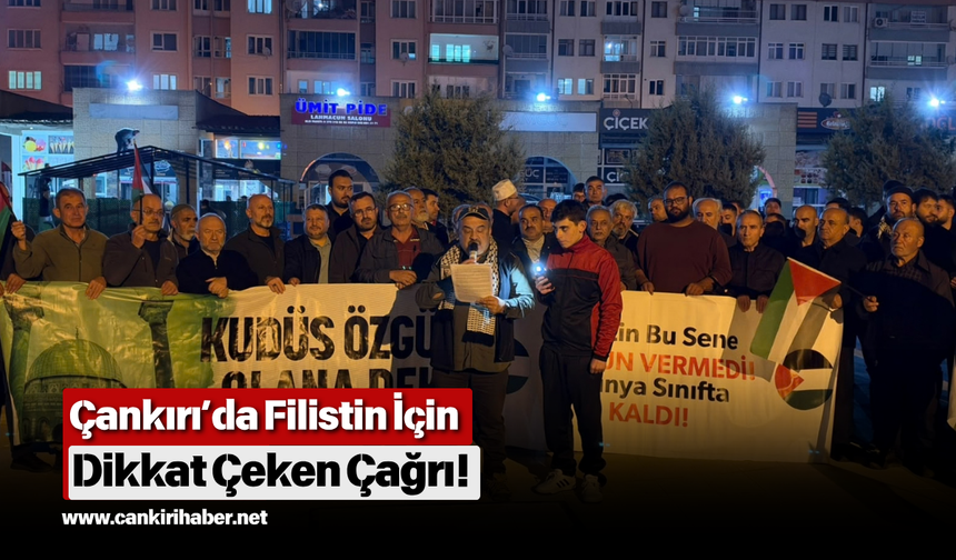 Çankırı’da Filistin İçin Dikkat Çeken Çağrı!