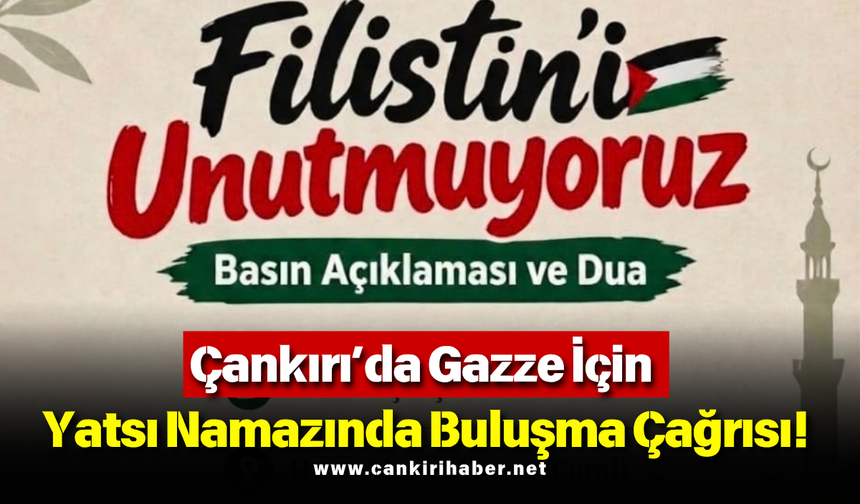 Çankırı’da Gazze İçin Yatsı Namazında Buluşma Çağrısı!