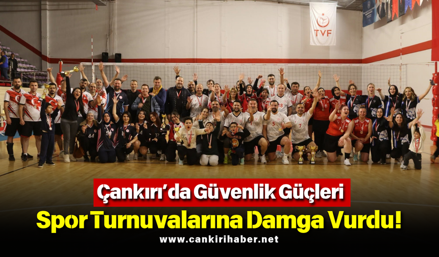 Çankırı’da Güvenlik Güçleri Spor Turnuvalarına Damga Vurdu!