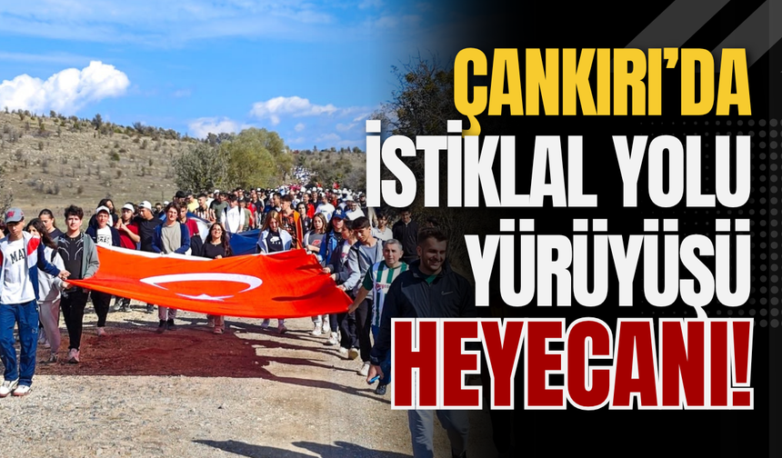 Çankırı’da İstiklal Yolu Yürüyüşü Heyecanı!