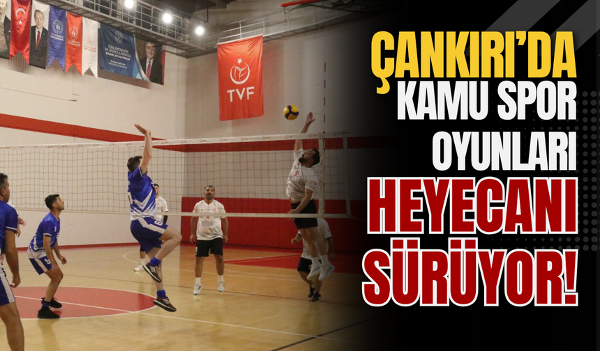 Çankırı’da Kamu Spor Oyunları Heyecanı Sürüyor!