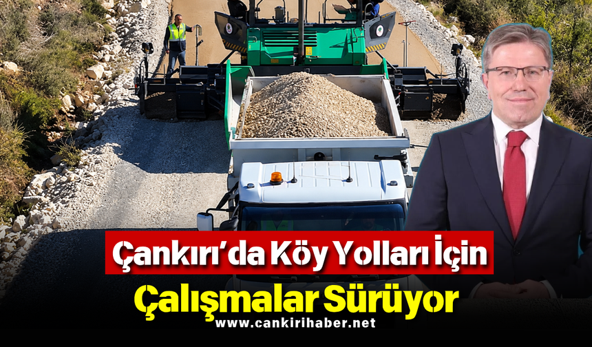 Çankırı’da Köy Yolları İçin Çalışmalar Sürüyor