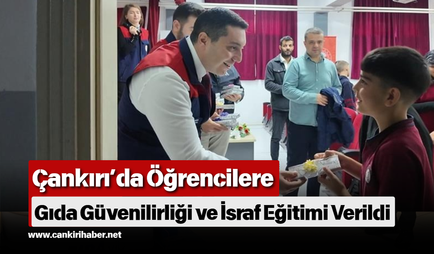Çankırı’da Öğrencilere Gıda Güvenilirliği ve İsraf Eğitimi Verildi