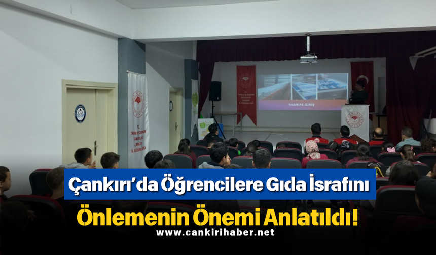 Çankırı’da Öğrencilere Gıda İsrafını Önlemenin Önemi Anlatıldı!