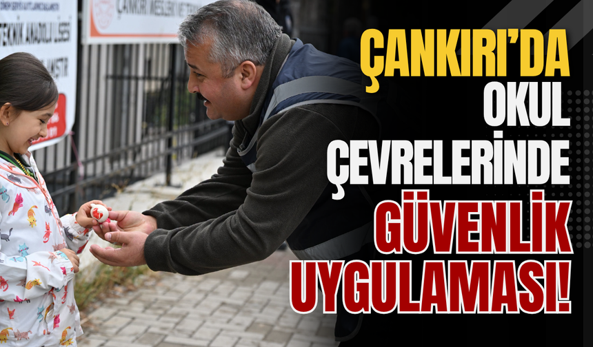 Çankırı’da Okul Çevrelerinde Güvenlik Uygulaması!