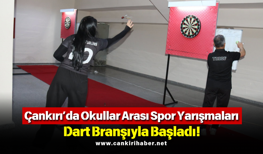 Çankırı’da Okullar Arası Spor Yarışmaları Dart Branşıyla Başladı!