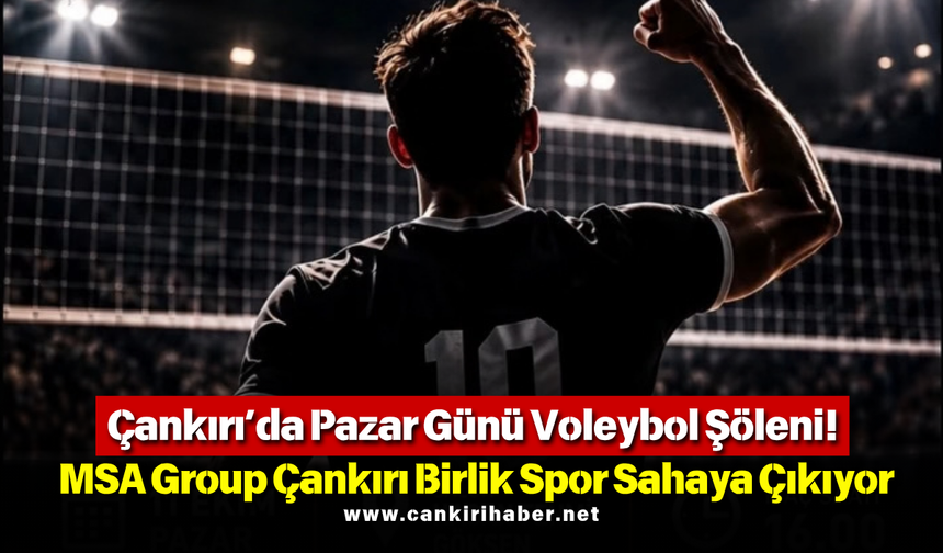 Çankırı’da Pazar Günü Voleybol Şöleni! MSA Group Çankırı Birlik Spor Sahaya Çıkıyor