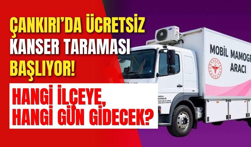 Çankırı’da Ücretsiz Kanser Taraması Başlıyor! Hangi İlçeye, Hangi Gün Gidecek?