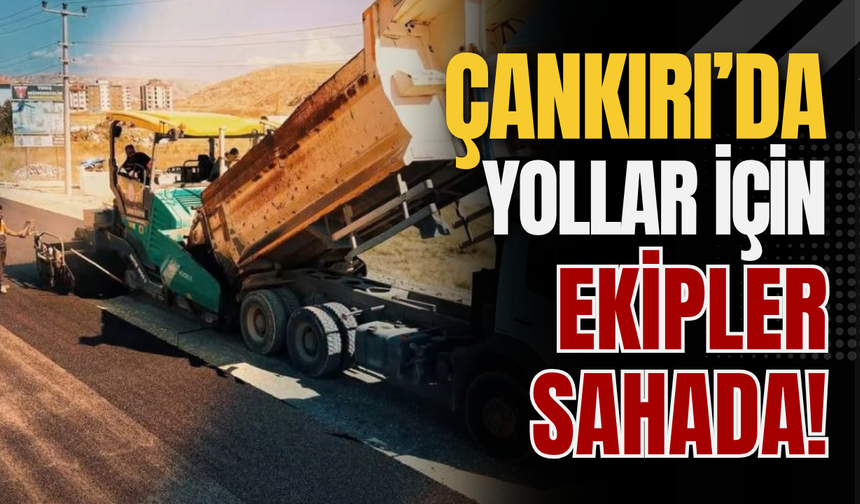 Çankırı’da Yollar İçin Ekipler Sahada!