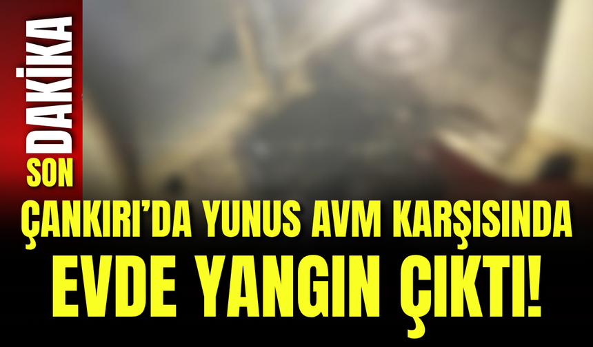 Çankırı’da Yunus AVM Karşısında Evde Yangın Çıktı!