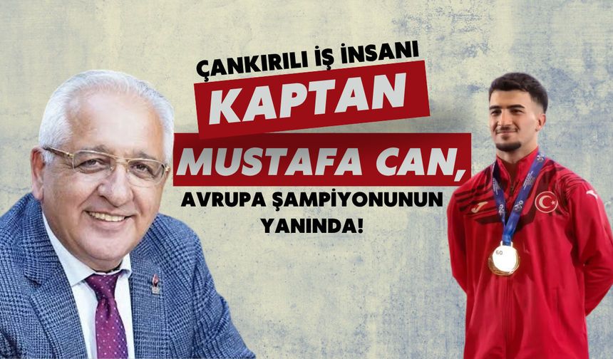 Çankırılı İş İnsanı Kaptan Mustafa Can, Avrupa Şampiyonunun Yanında