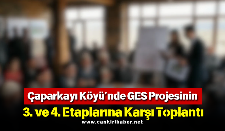 Çaparkayı Köyü’nde GES Projesinin 3. ve 4. Etaplarına Karşı Toplantı