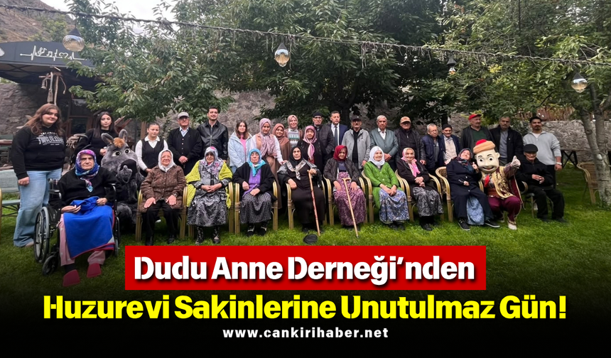 Dudu Anne Derneği’nden Huzurevi Sakinlerine Unutulmaz Gün!