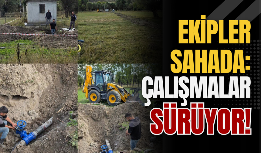 Ekipler Sahada: Çalışmalar Sürüyor!