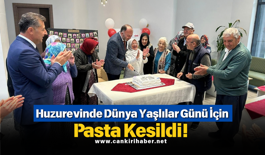Huzurevinde Dünya Yaşlılar Günü İçin Pasta Kesildi!