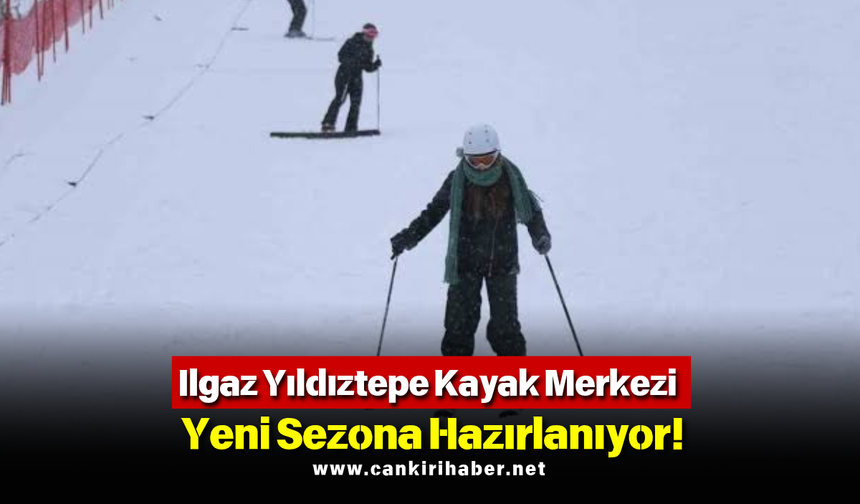 Ilgaz Yıldıztepe Kayak Merkezi Yeni Sezona Hazırlanıyor!