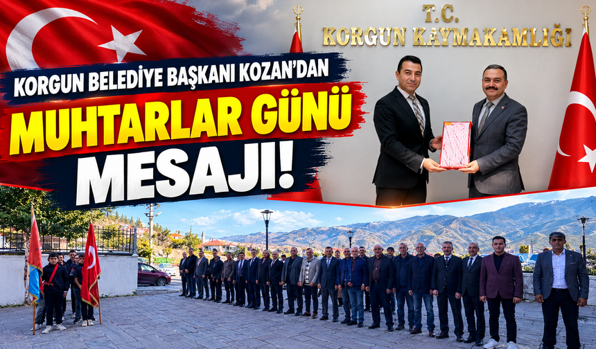 Korgun Belediye Başkanı Kozan’dan Muhtarlar Günü Mesajı!