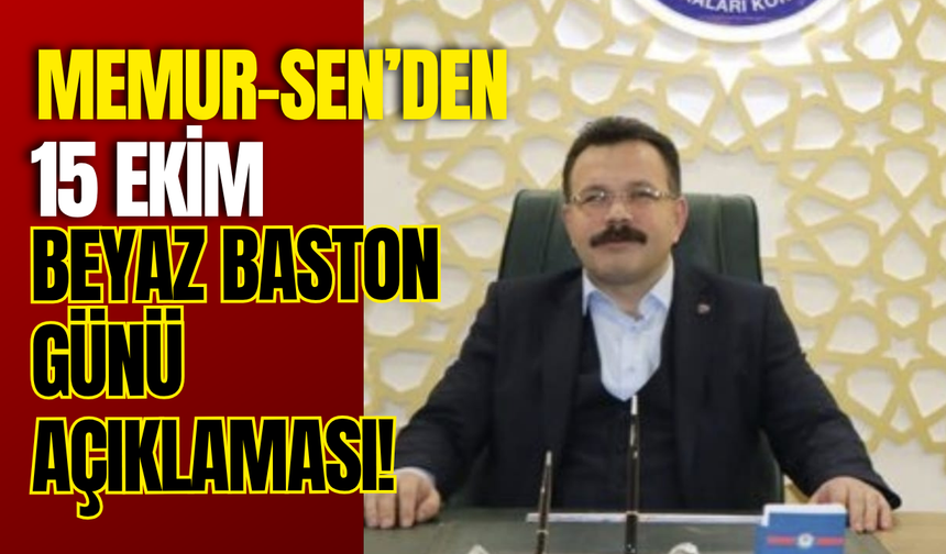 Memur-Sen’den 15 Ekim Beyaz Baston Günü Açıklaması!