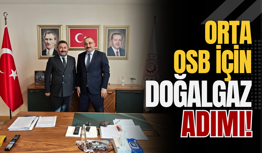 Orta OSB İçin Doğalgaz Adımı!