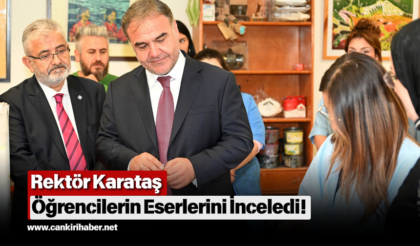 Rektör Karataş Öğrencilerin Eserlerini İnceledi!