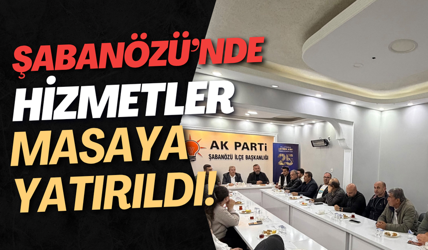 Şabanözü’nde Hizmetler Masaya Yatırıldı!