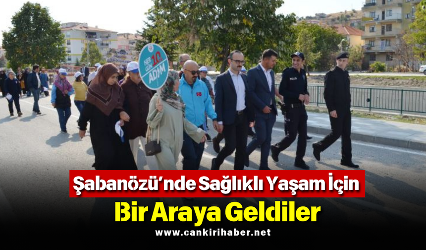 Şabanözü’nde Sağlıklı Yaşam İçin Bir Araya Geldiler