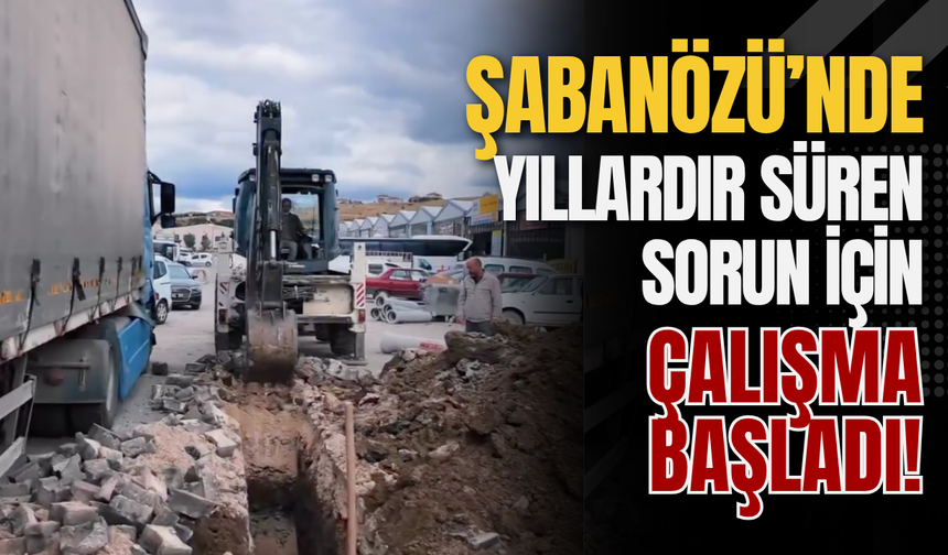 Şabanözü’nde Yıllardır Süren Sorun İçin Çalışma Başladı!