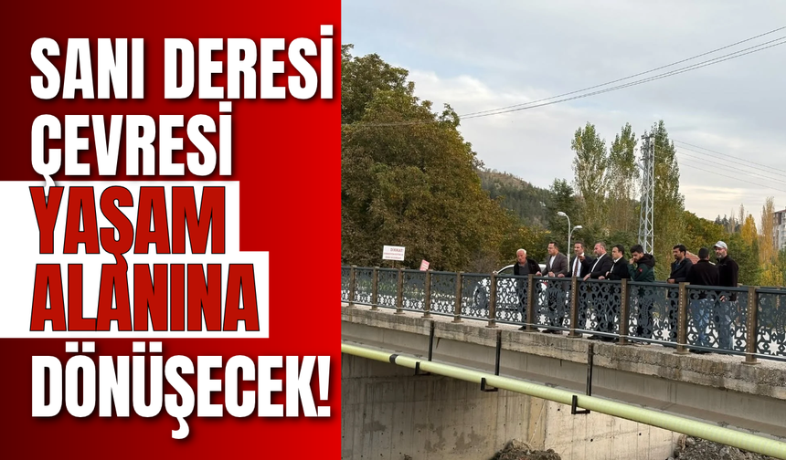 Sanı Deresi Çevresi Yaşam Alanına Dönüşecek!