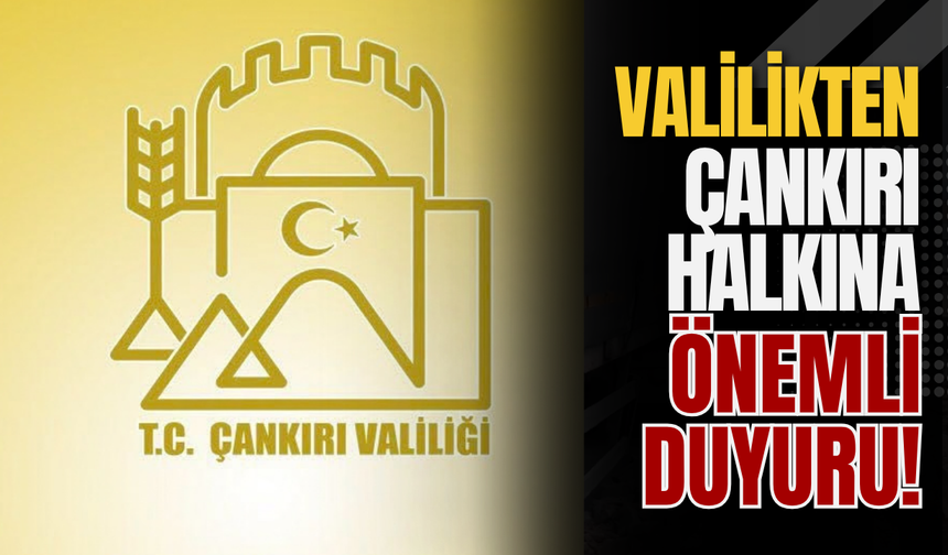 Valilikten Çankırı Halkına Önemli Duyuru!